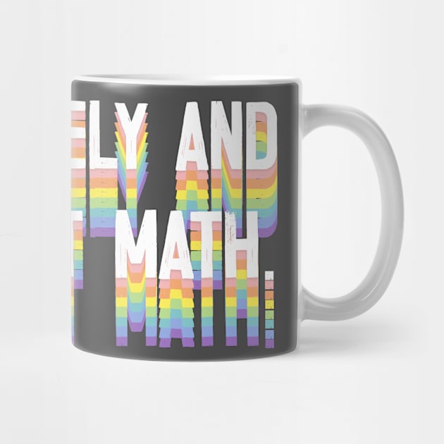 Sad, Lonely And Bad At Math - Funny Geek Typographic Design by DankFutura